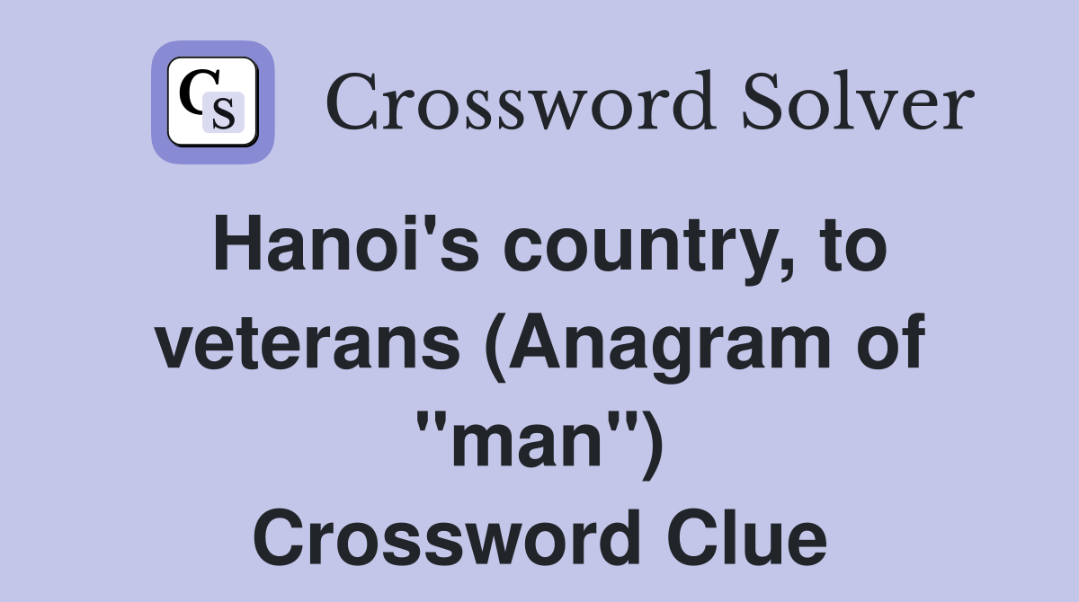 Hanoi's country, to veterans (Anagram of "man") Crossword Clue